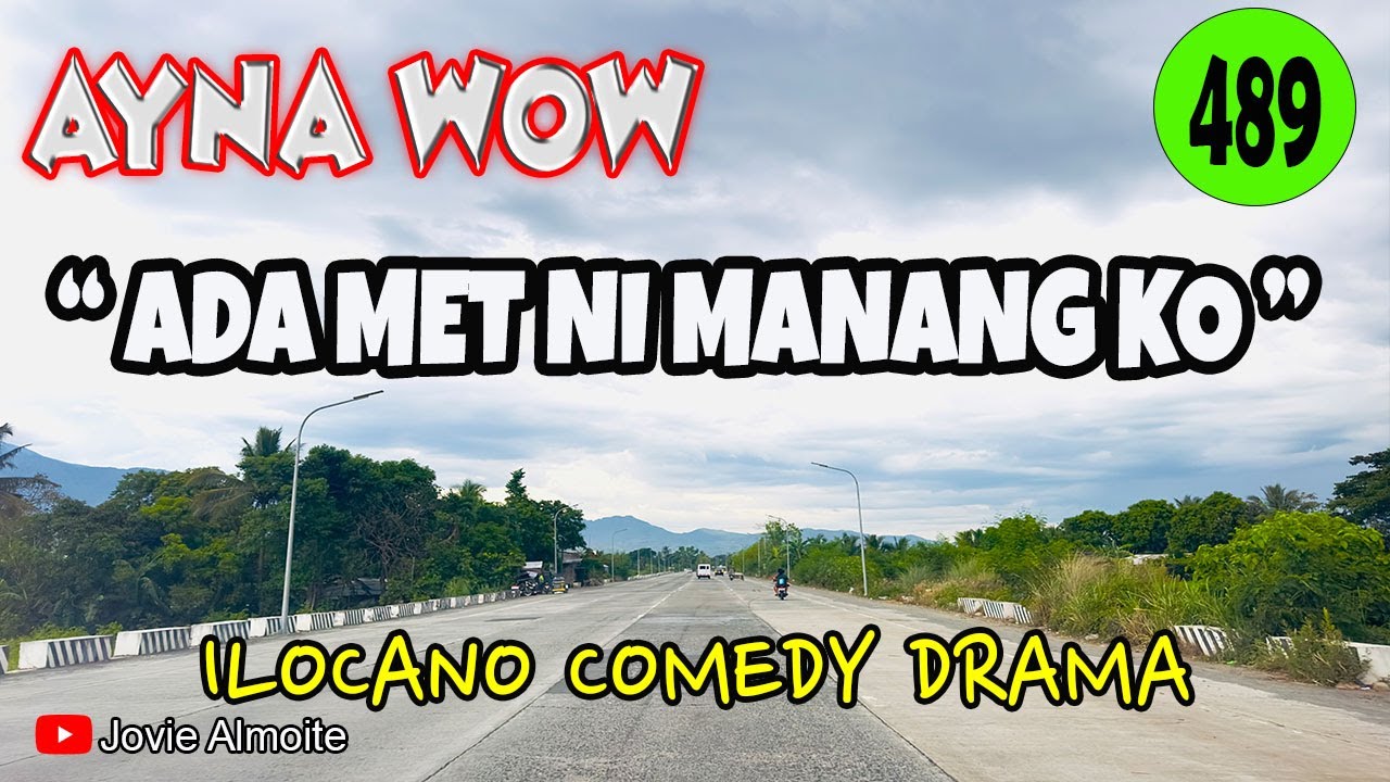 ADDA MET NI MANANG KO | AYNA WOW 489 | ILOCANO COMEDY DRAMA | Jovie Almoite