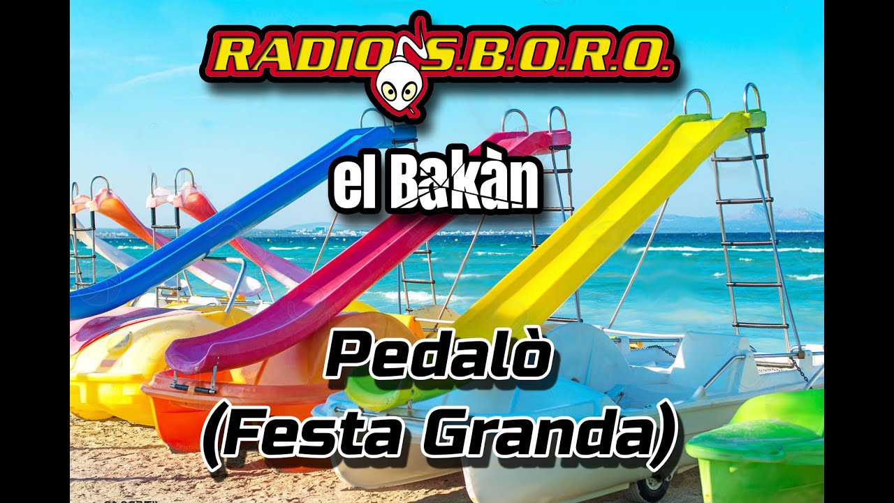 Radiosboro & el Bakàn - Pedalò (Festa Granda)