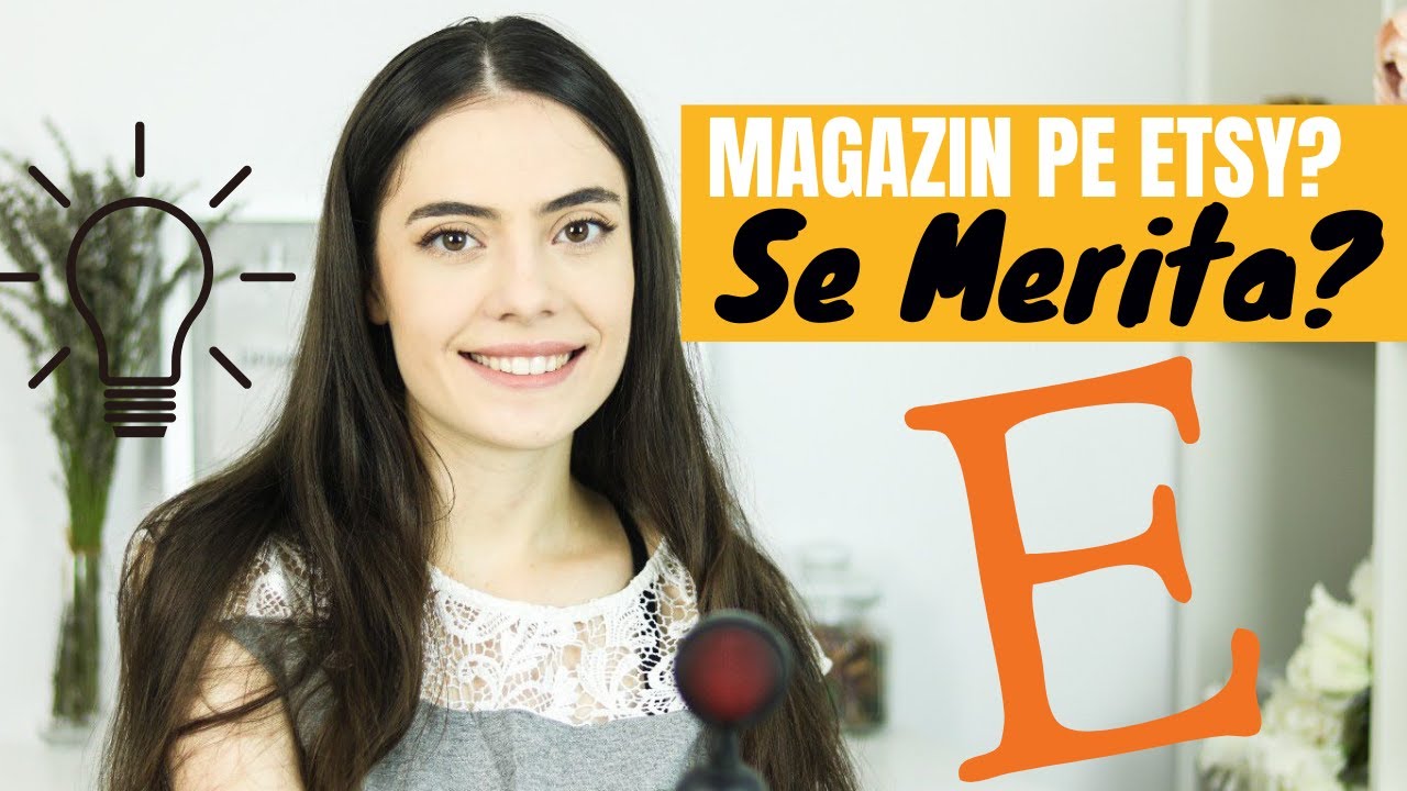 Se Merita Sau Nu Sa Iti Deschizi Un Magazin Pe Etsy?
