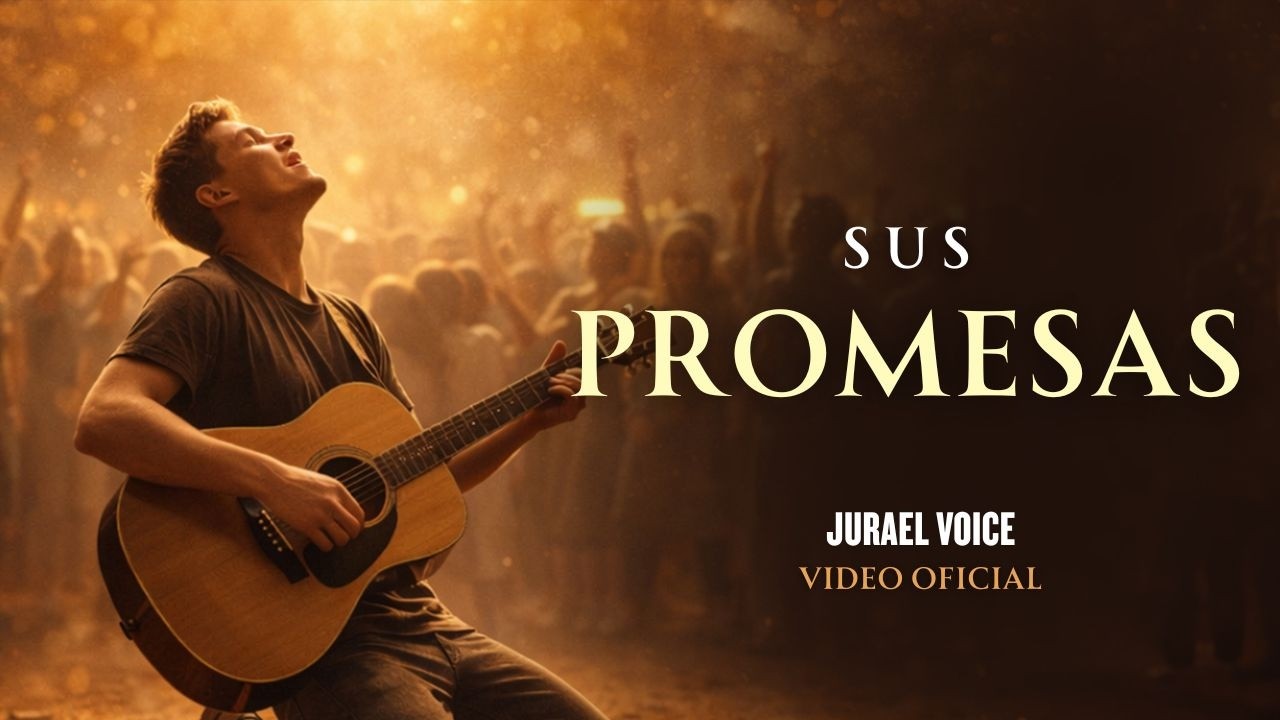 Sus Promesas | Adoración de Esperanza y Confianza – Jurael Voice