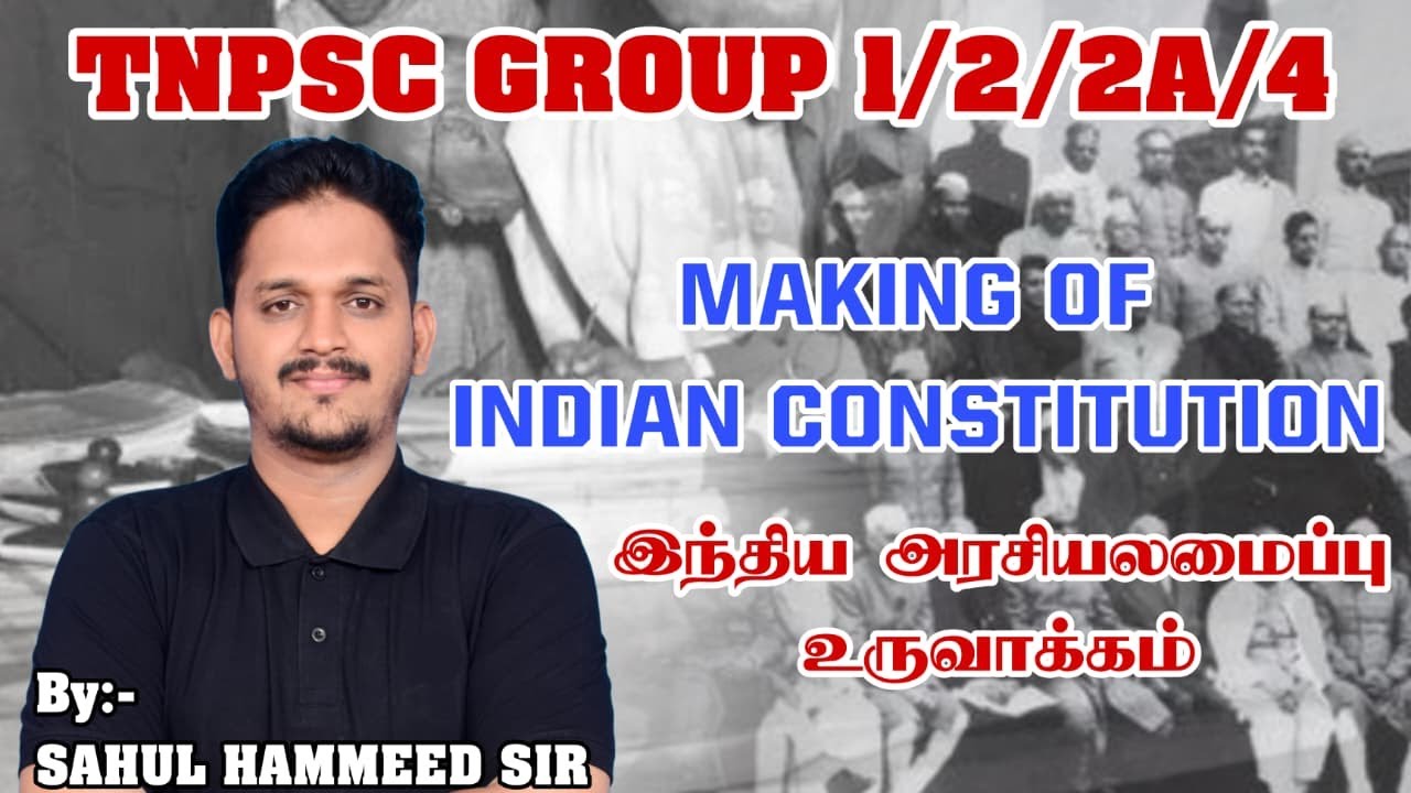 MAKING OF INDIAN CONSTITUTION இந்திய அரசியலமைப்பு உருவாக்கம்|| SAHUL|| TNPSC || GROUP1 GROUP2 GROUP4