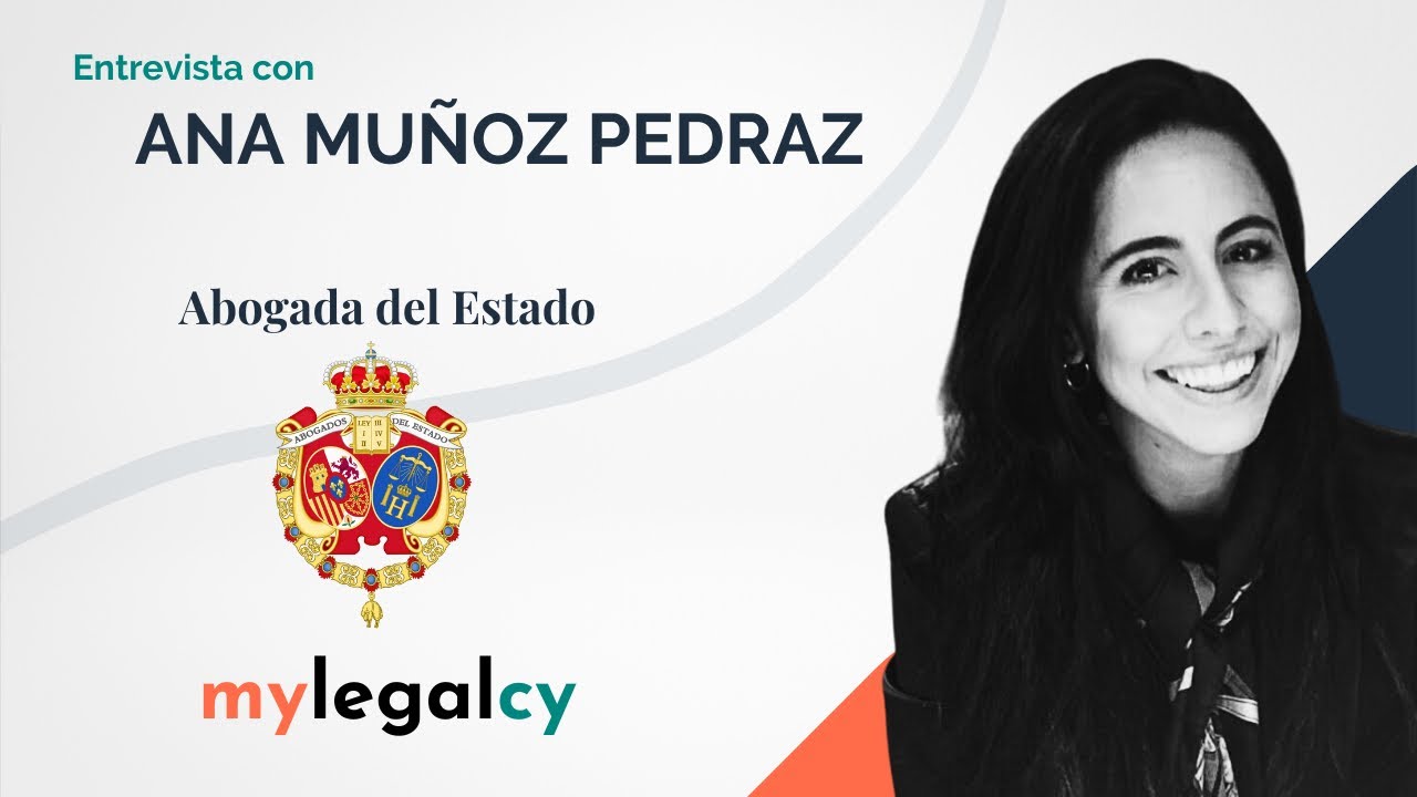 ENTREVISTA con ANA MUÑOZ PEDRAZ| ABOGADA del ESTADO| mylegalcy