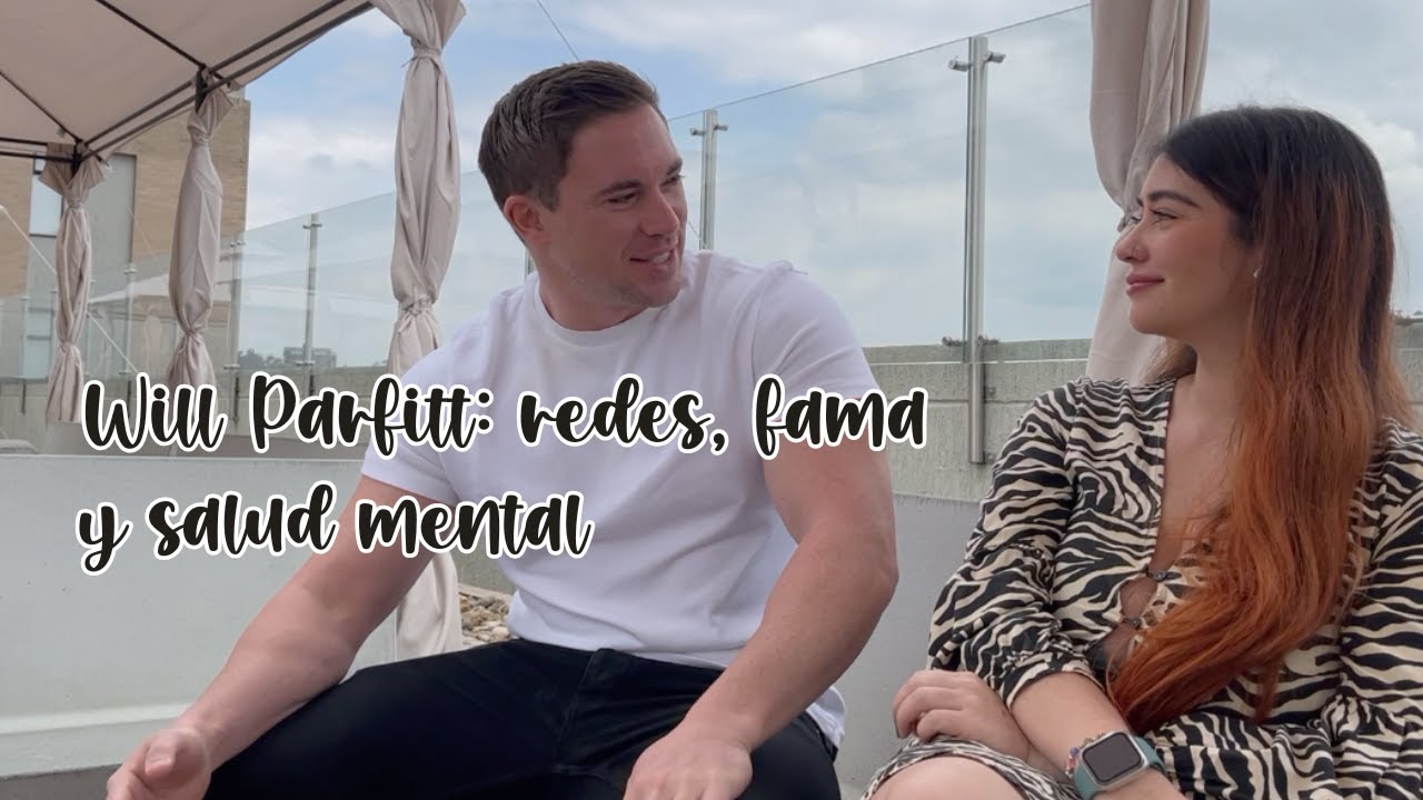 Will Parfitt: redes, fama y salud mental