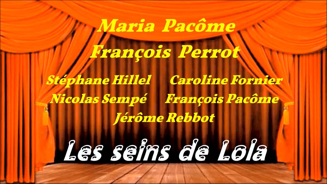 LES SEINS DE LOLA  avec Maria Pac&ocirc;me & Fran&ccedil;ois Perrot