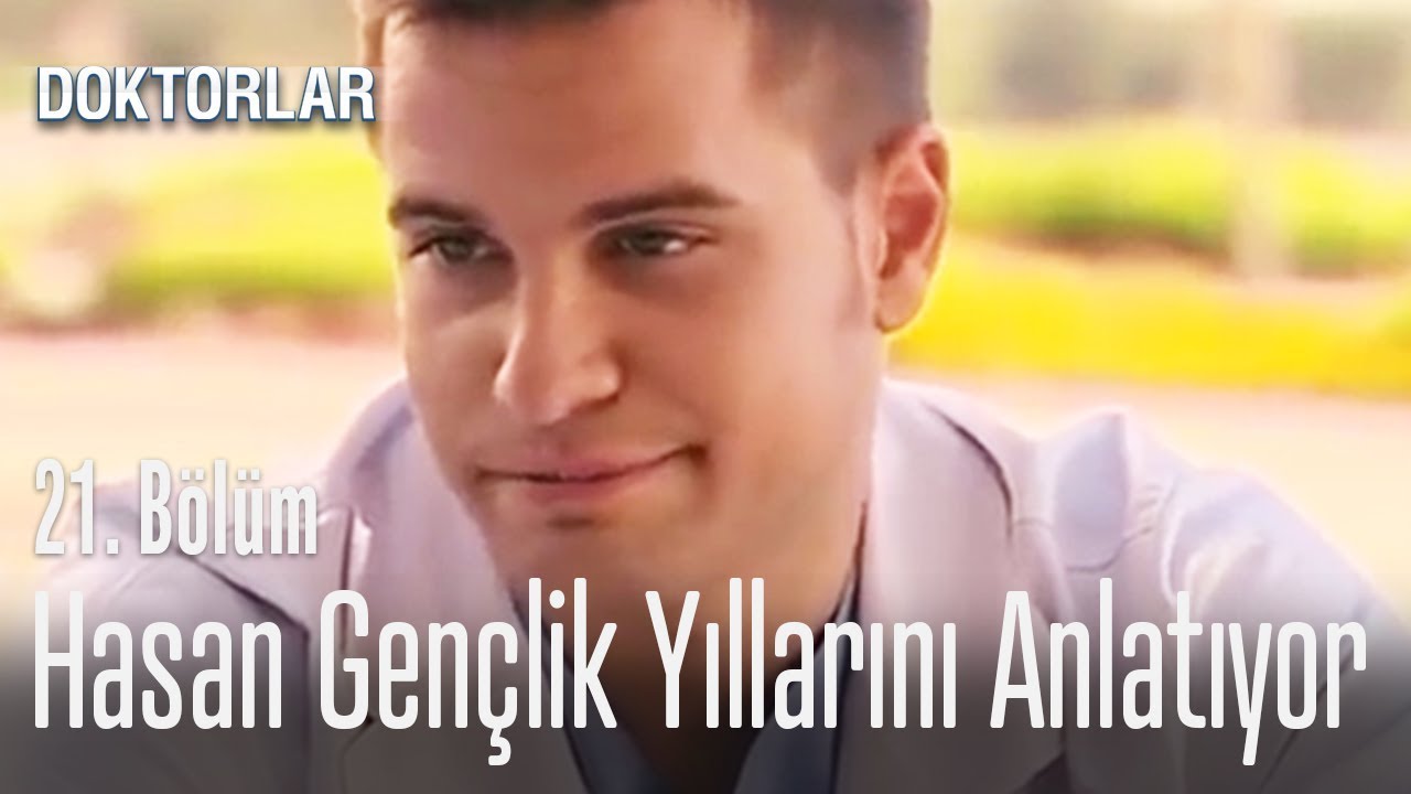 Hasan, gen&ccedil;lik yıllarını anlatıyor - Doktorlar 21. B&ouml;l&uuml;m