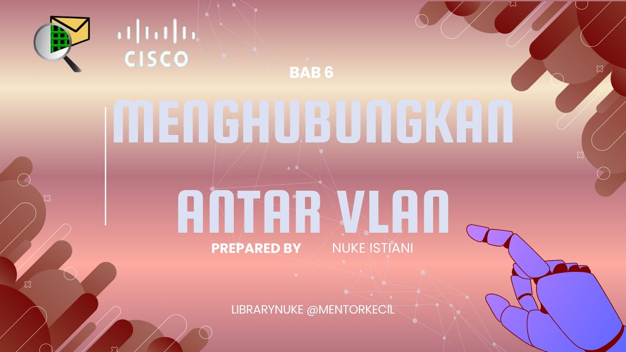 BAB 6 Menghubungkan antar Vlan, belajar untuk menghubungkan beberapa Vlan Switch dan Router