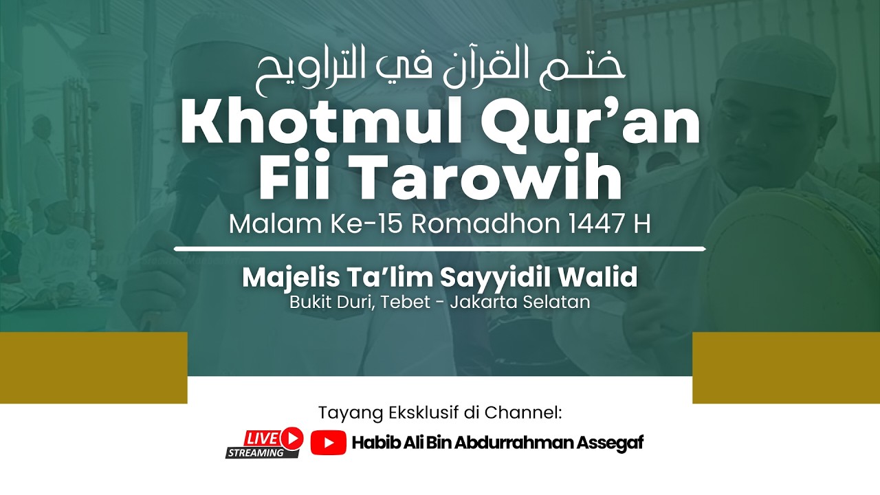 BUKA PUASA & KHOTMIL QUR'AN FII TAROWIH MAJELIS TA'LIM SAYYIDIL WALID HABIB ABDURRAHMAN ASSEGAF