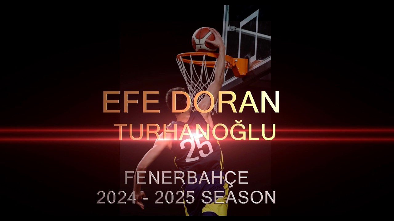EFE DORAN TURHANOĞLU 2024 2025 HIGHLIGHTS