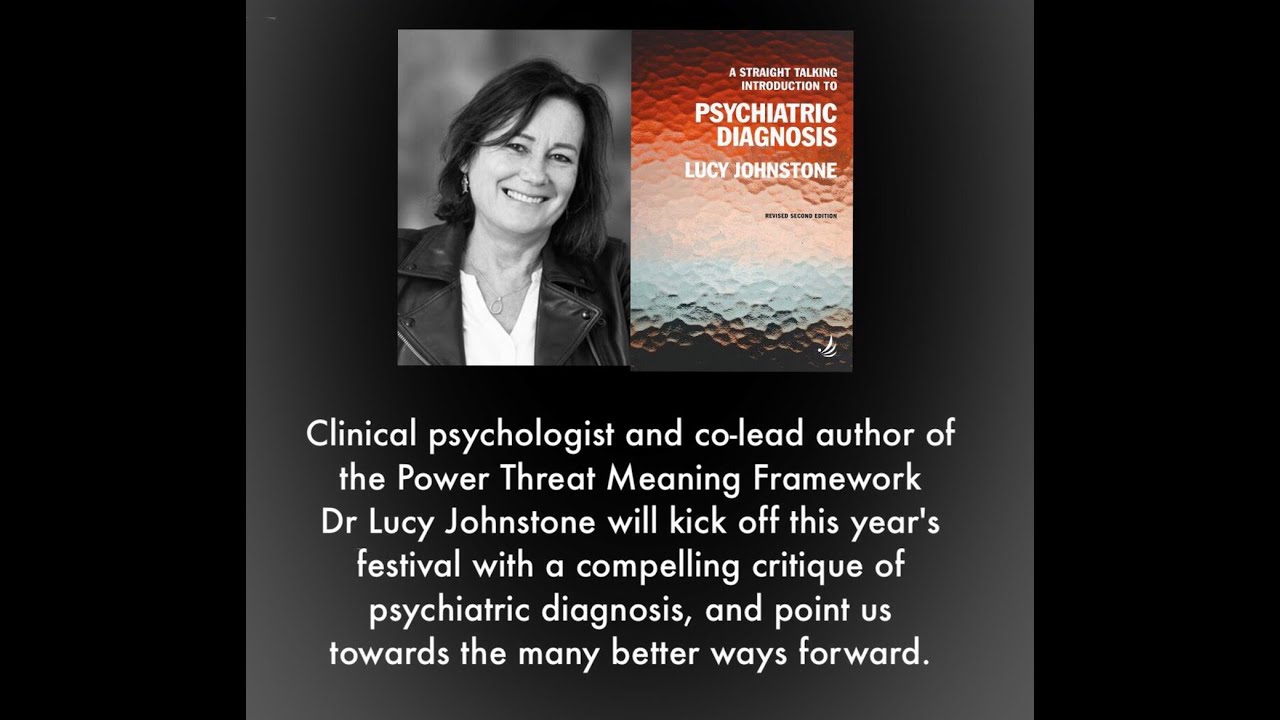 The critique of psychiatric diagnosis; Why we need better ways forward  - Dr  Lucy Johnstone