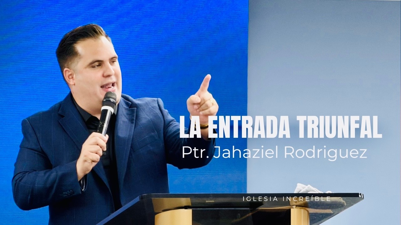 LA ENTRADA TRIUNFAL | Ptr. Jahaziel Rodriguez | 3/29/2026 | MONTE DE SION MIAMI