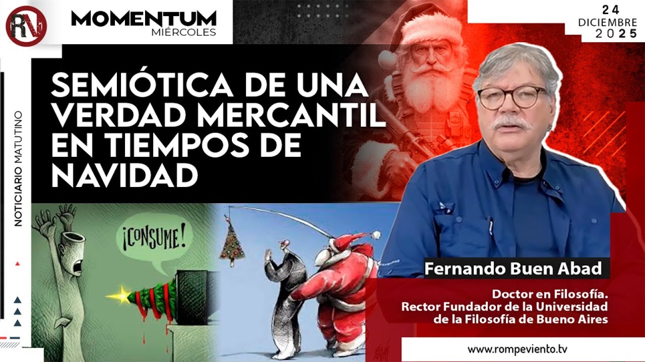 Semiótica de una verdad mercantil en tiempos de navidad | Fernando Buen Abad, Doctor en Filosofía.