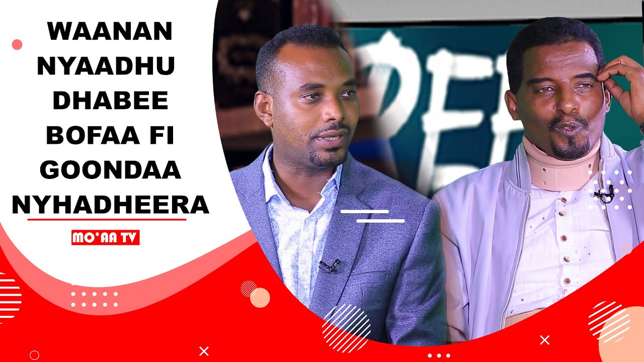 WAANAN NYAADHU DHABEE BOFAA FI GOONDAA NYADHEERA.