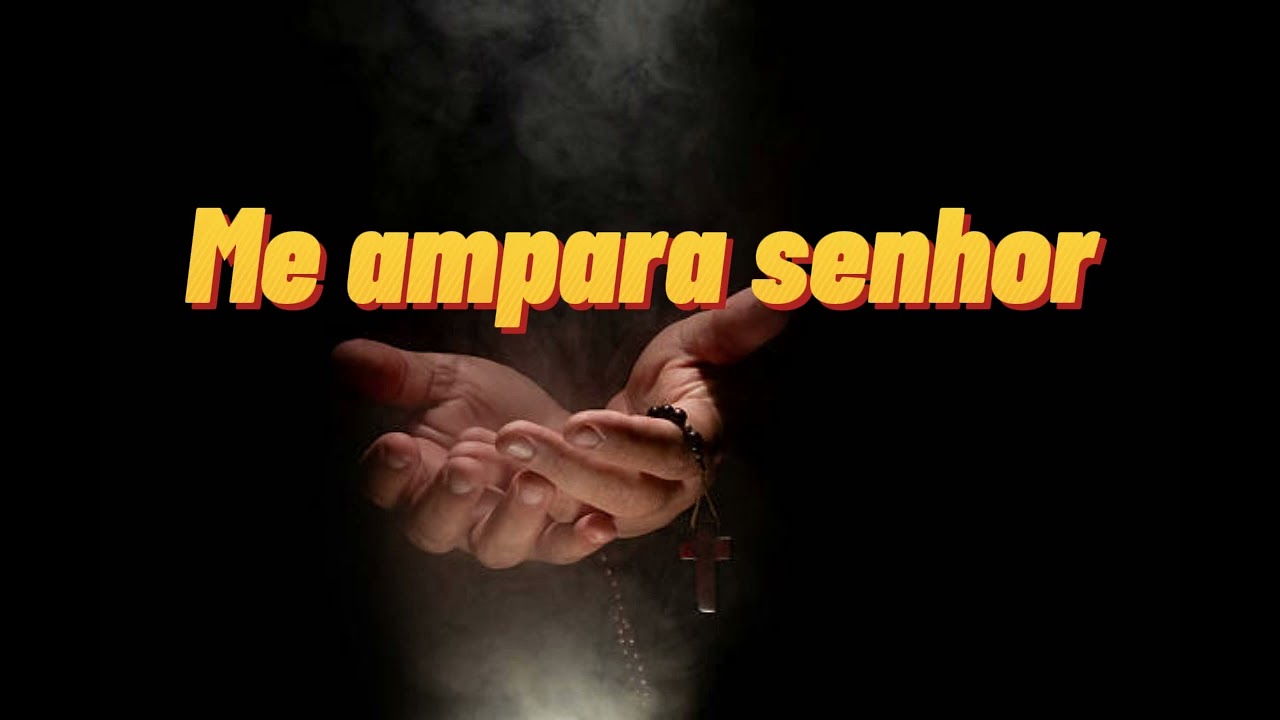 Me ampara Senhor