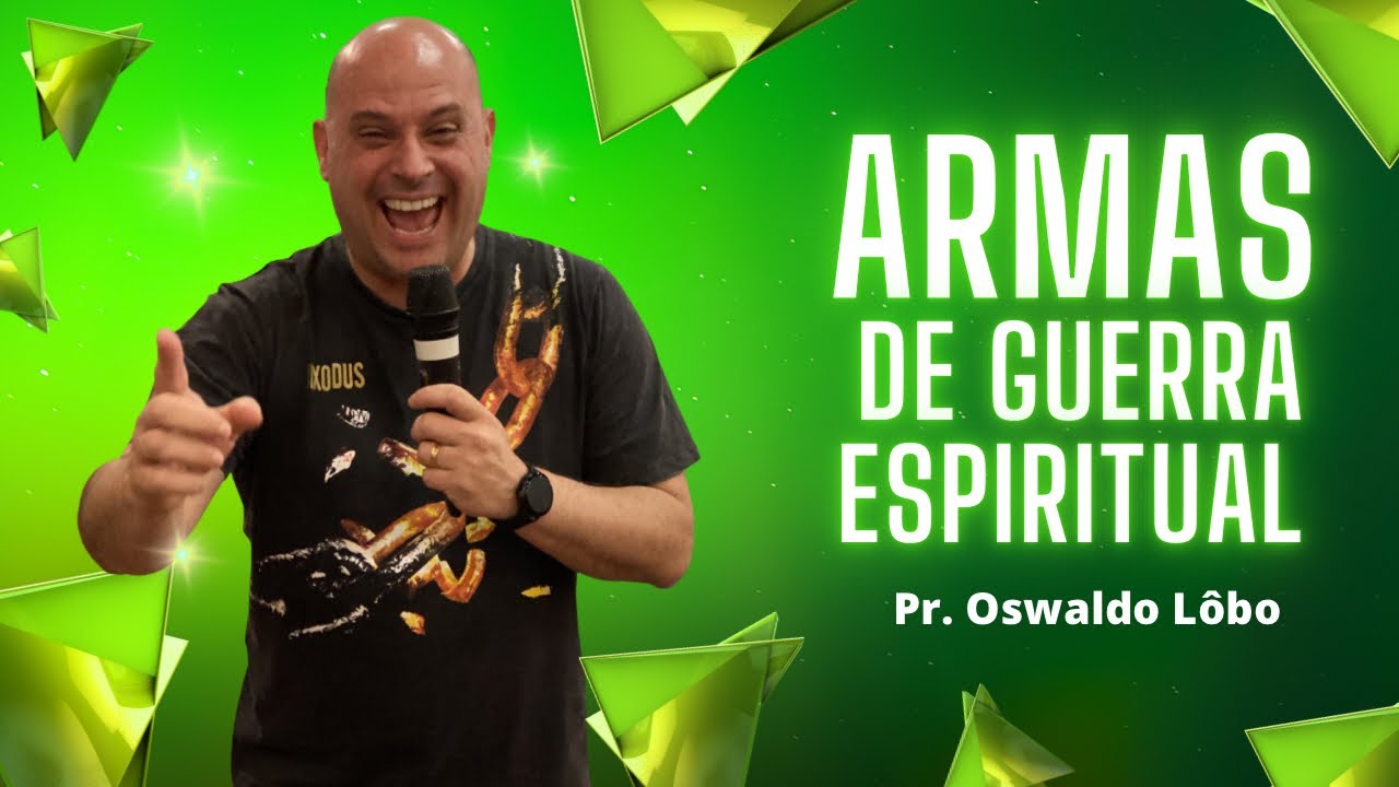 Armas de Guerra Espiritual - Pr. Lôbo