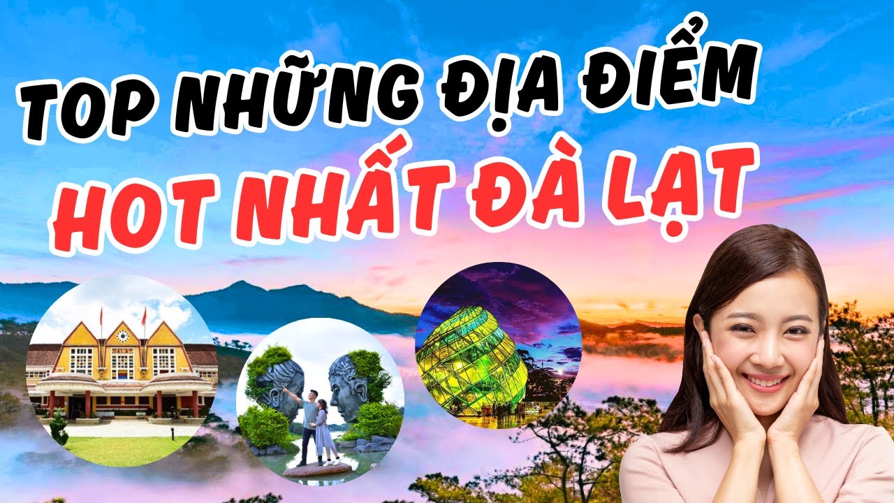 Top những địa điểm du lịch hot nhất Đà Lạt 2023 | Chia sẻ kinh nghiệm du lịch | Tung Tăng Việt Nam