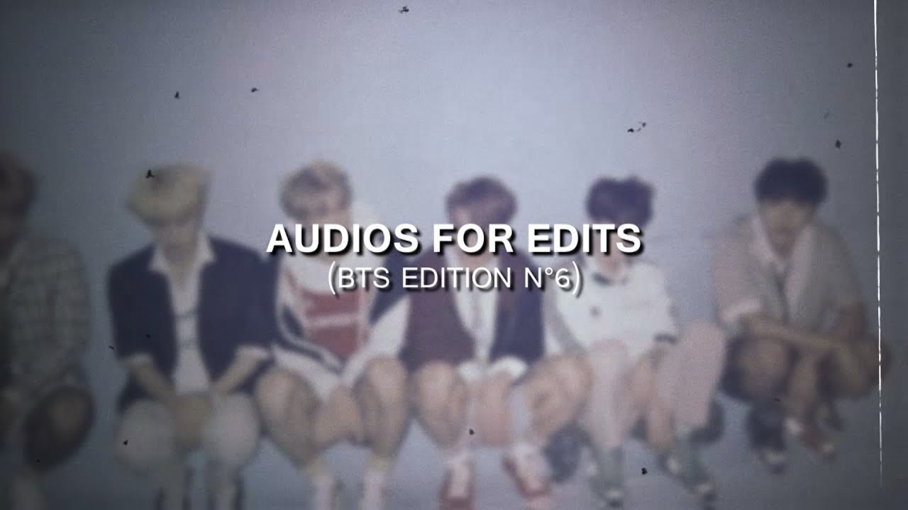 AUDIOS FOR EDITS (BTS EDITION #6)