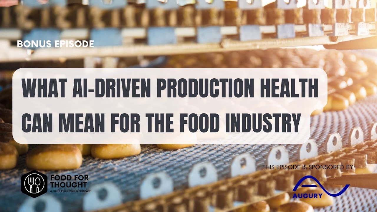 [Podcast] What AI-Driven Production Health Can Mean For The Food Industry