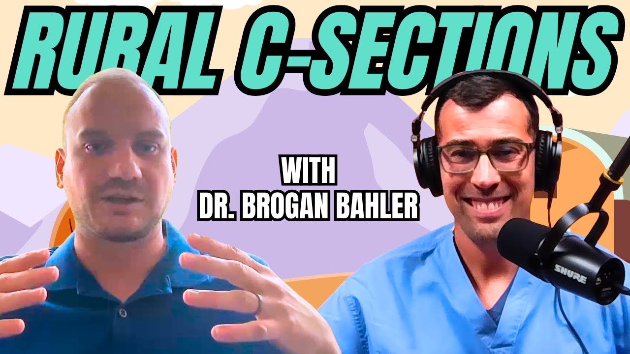 Why This Family Doctor Does C-Sections with Dr. Brogan Bahler