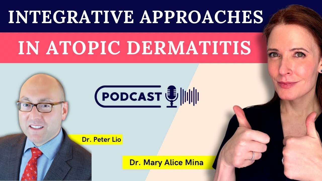 The Best of Both Worlds : Using Integrative Approaches in Atopic Dermatitis with Dr. Peter Lio