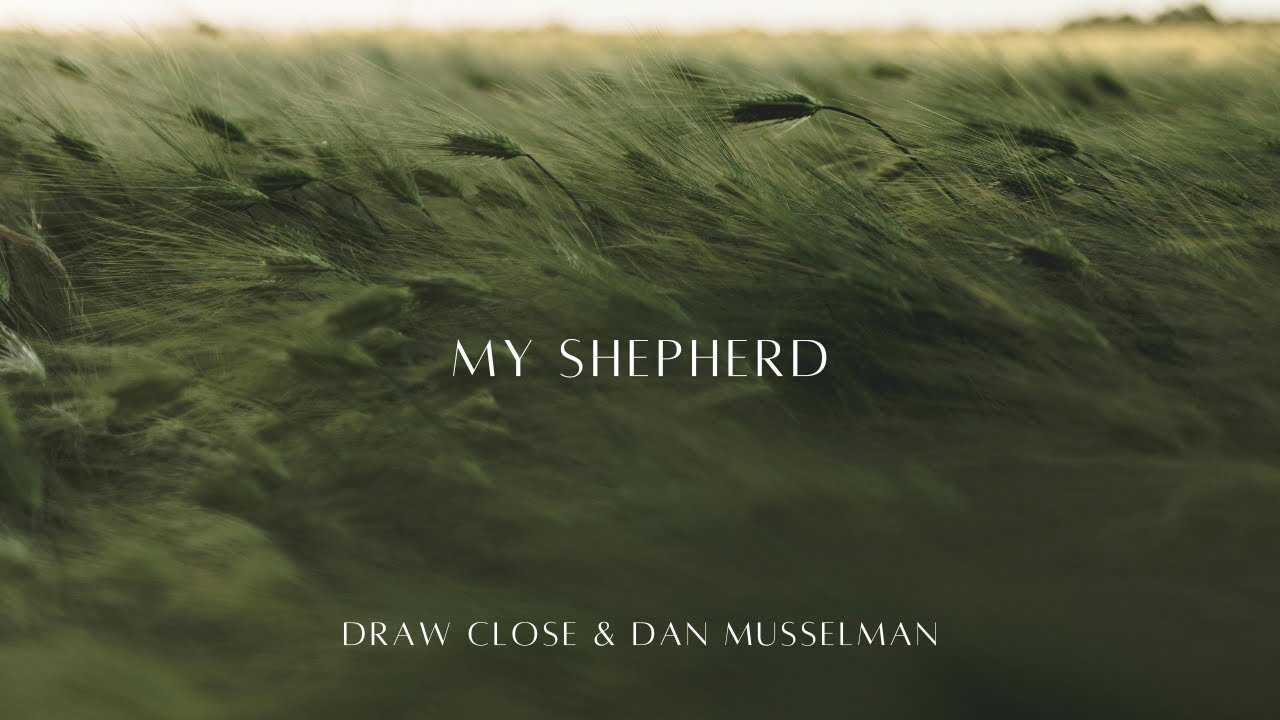 My Shepherd (Instrumental) - draw close & Dan Musselman