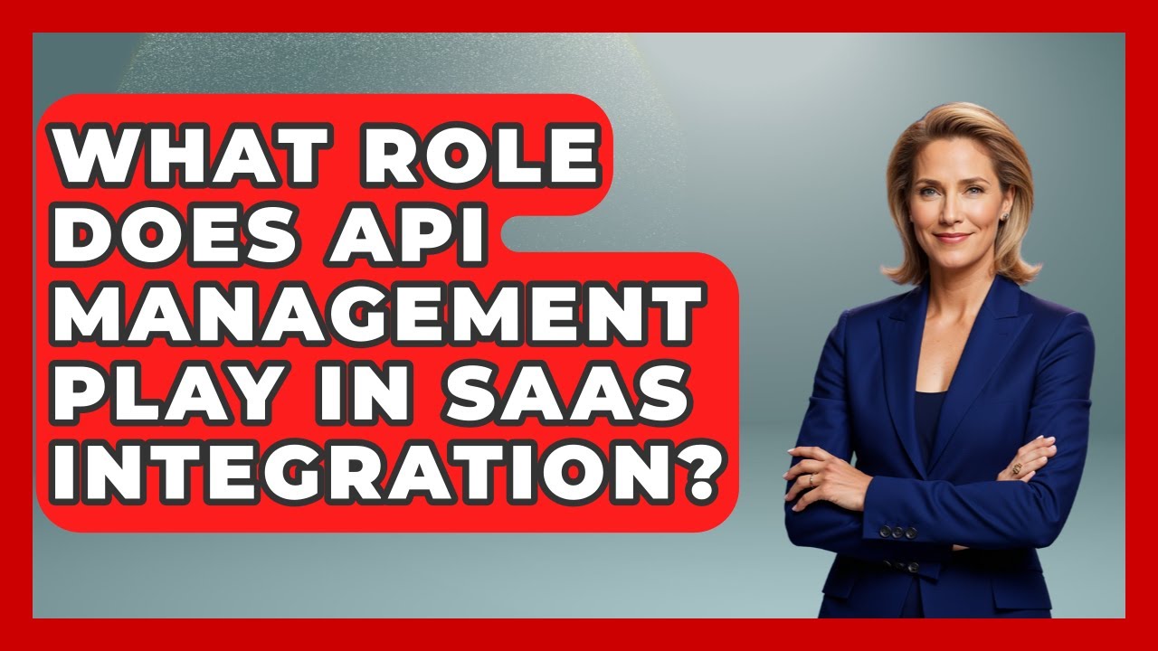What Role Does API Management Play in SaaS Integration? | The SaaS Pros Breakdown News