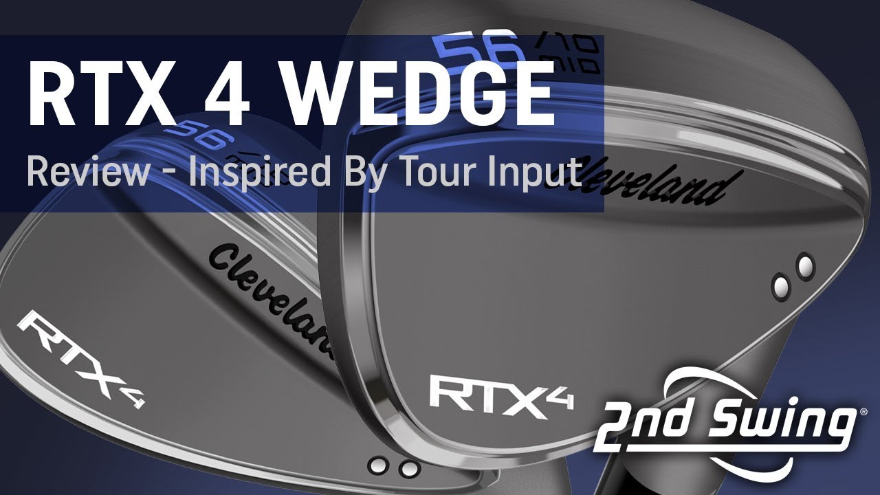 Cleveland RTX 4 Wedge Review - Inspired By Tour Input