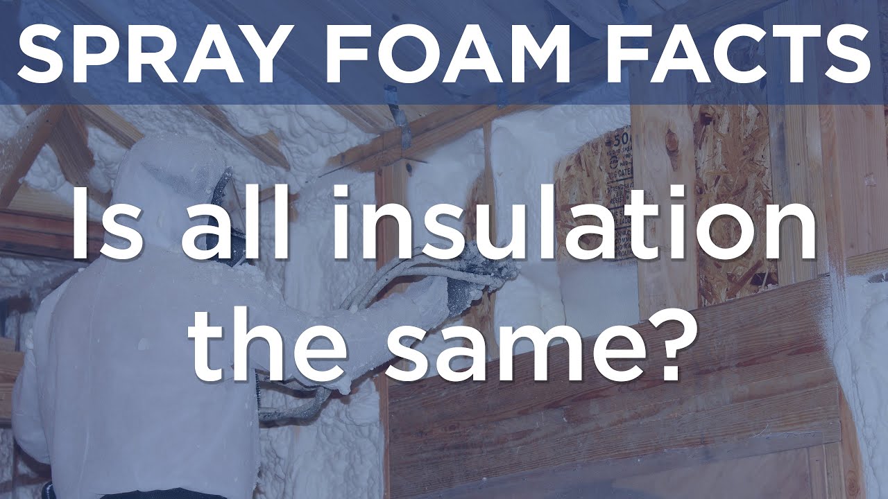 Spray Foam Facts - Is all insulation the same?