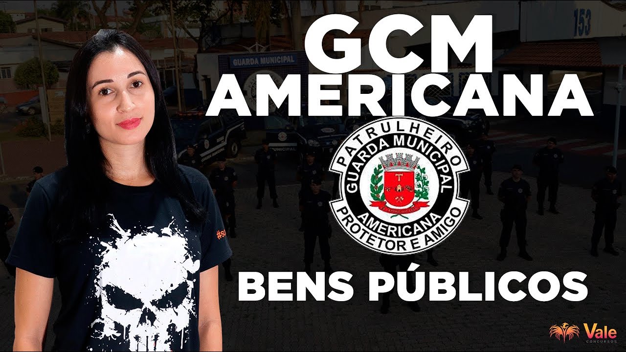 GCM Americana - Direitos Administrativo - Bens P&uacute;blicos