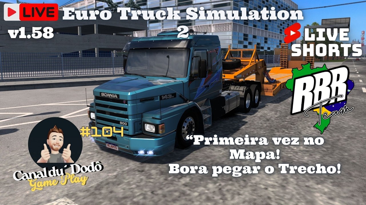 #104 ETS2 Mapa RBR v1.58 : Primeira vez no Mapa, Bora pegar o trecho! - Live Shorts