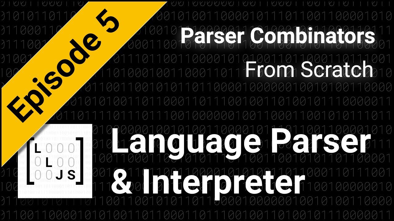 Building A Language Parser and Interpreter [Parser Combinators from Scratch] Episode 5