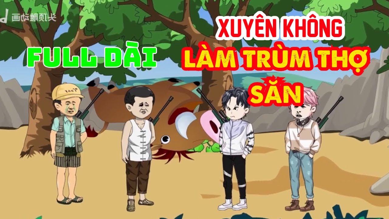 [FULL BỘ] Xuyên Không Về Quá Khứ Làm Trùm Thợ Săn | SOTI Vietsub