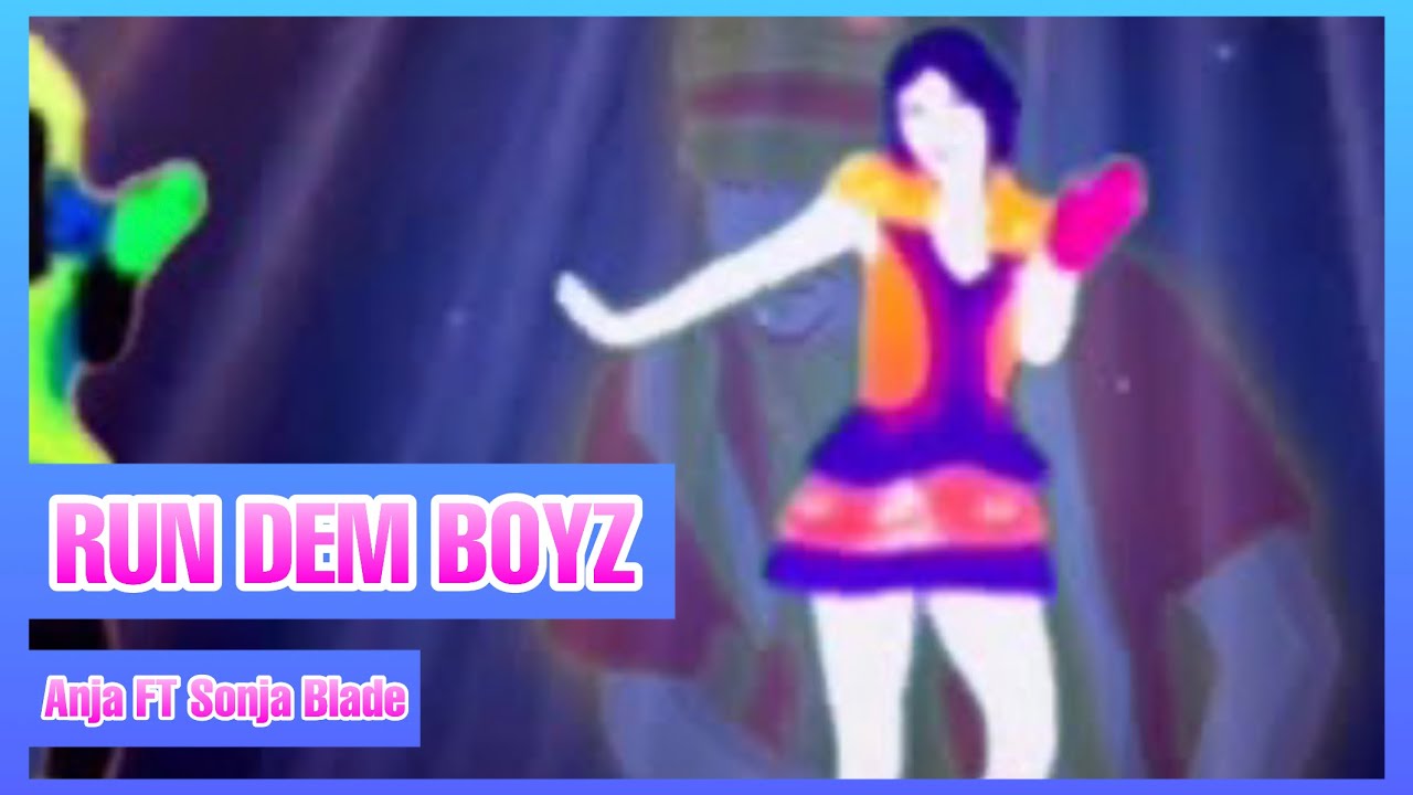 Run Dem Boyz by Anja FT Sonja Blade (Lo Mejor De Anja) Just Dance (Mash-Up)