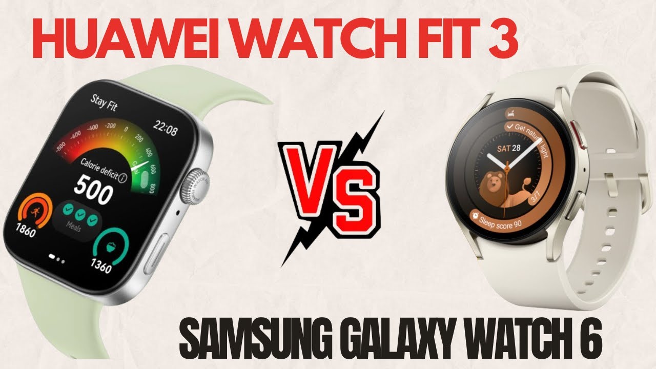 Huawei Watch Fit 3 Vs Samsung Galaxy Watch 6