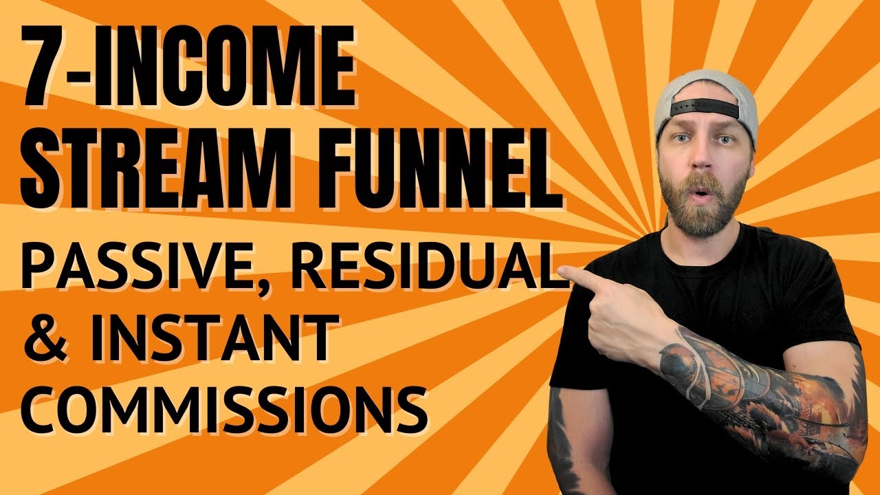 7-Income Stream Funnel for Passive, Residual & Instant Commissions