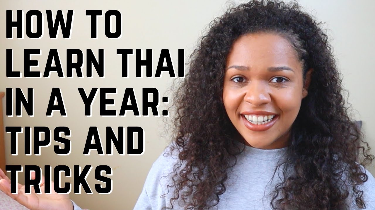 How To Learn Thai in a Year - Tips, Tricks and Plans for the Next Year!