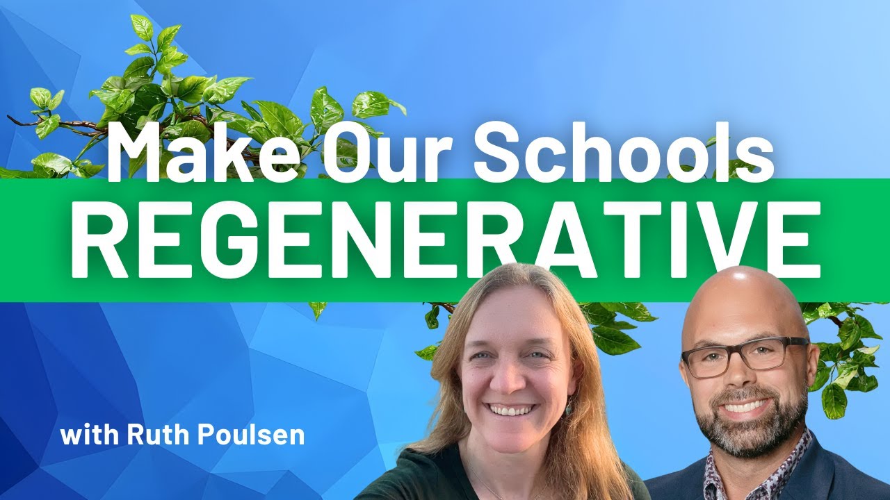 RUTH POULSEN: How to Build Regenerative Schools