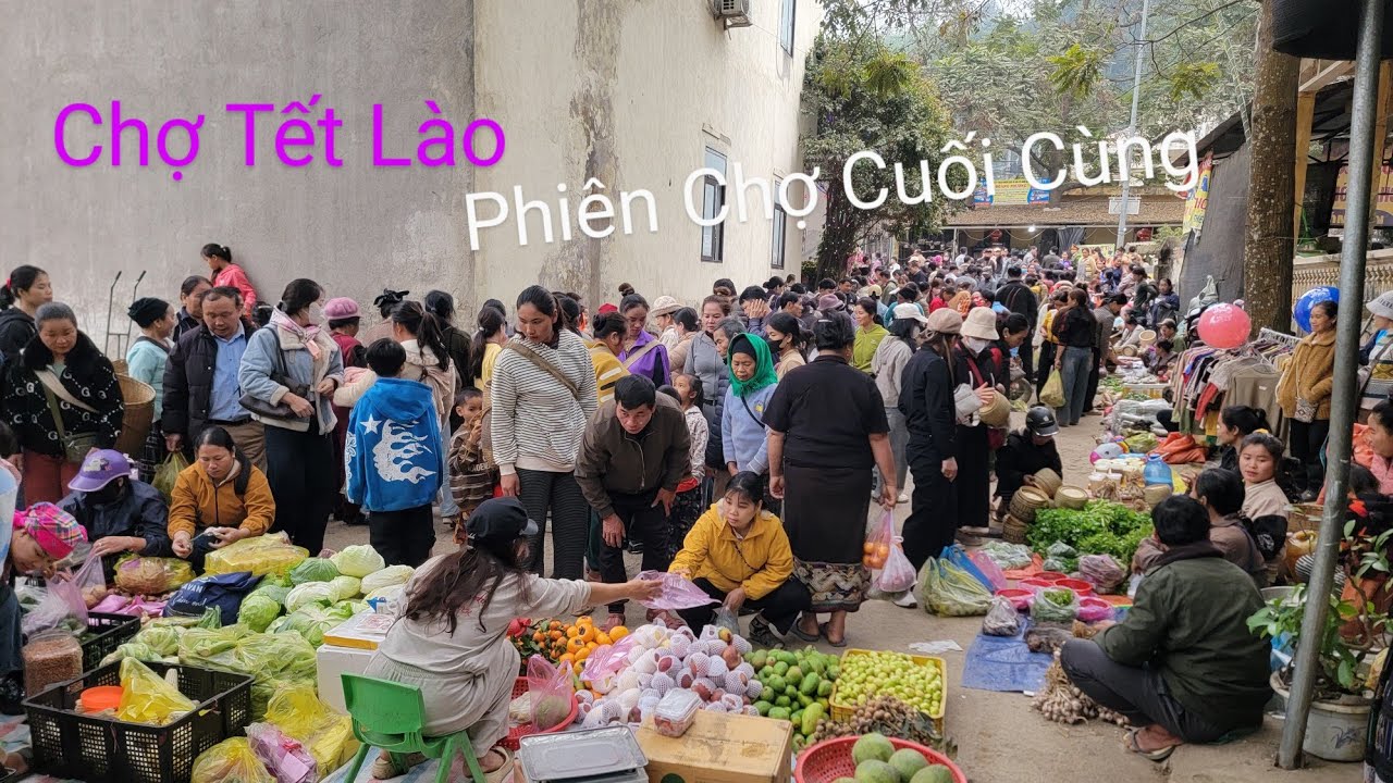 CHỢ PHIÊN CỦA NGƯỜI LÀO CUỐI CÙNG TRONG NĂM  | ĐÔNG ĐẾN MỨC KHÔNG CHEN NỔI MÀ MUA HÀNG | CHỢ TẾT