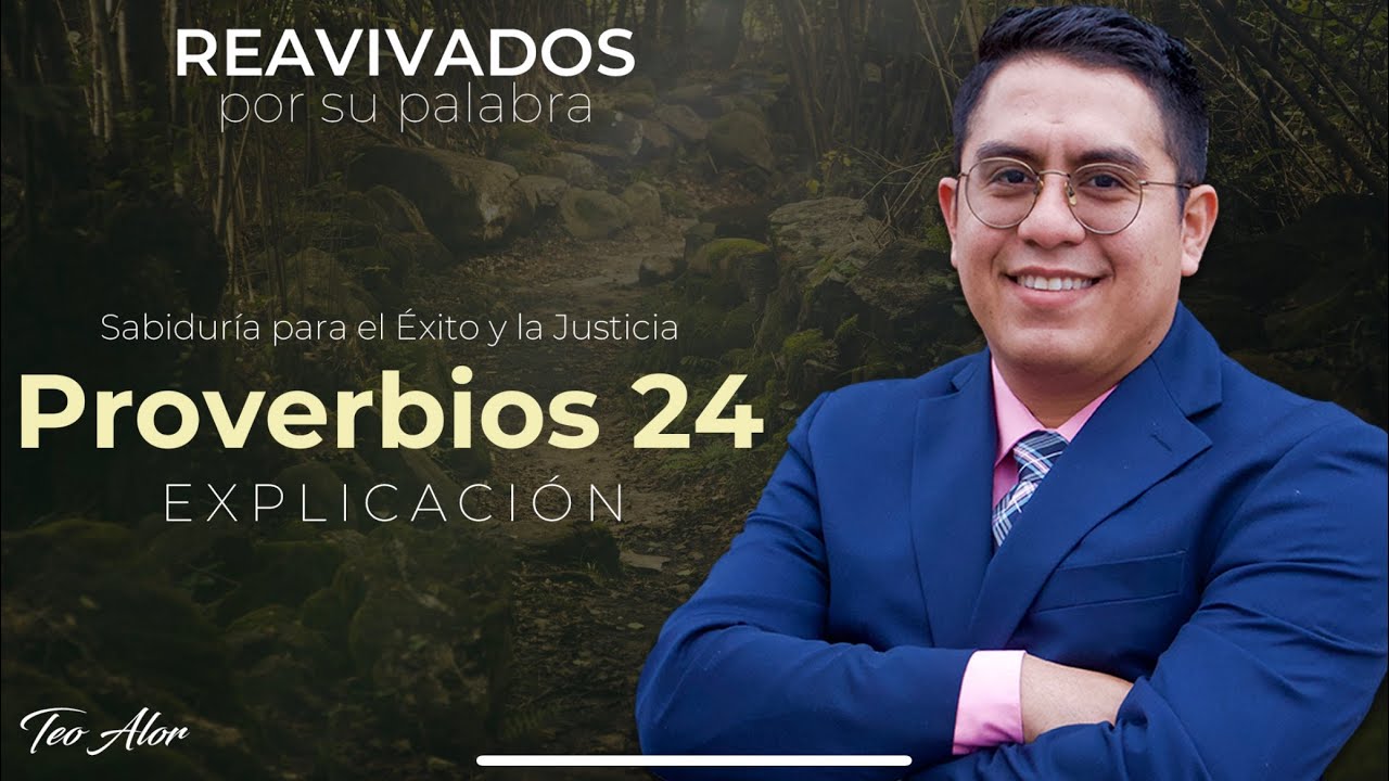 Proverbios 24 | Sabiduria para el Exito y la Justicia Reavivados por su Palabra | Pr Teo Alor