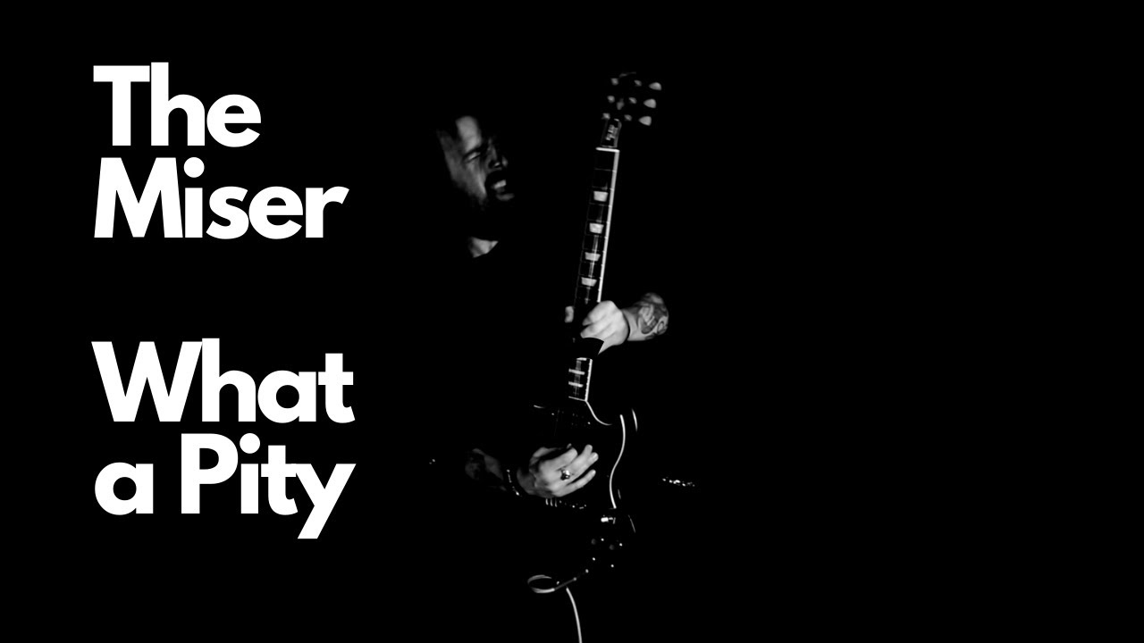 The Miser - What a Pity (Official Video)