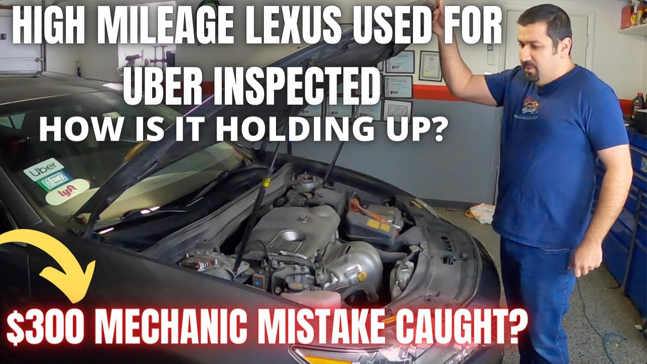 High mileage Lexus used for Uber. How is it holding up? $300 Mistake caught?