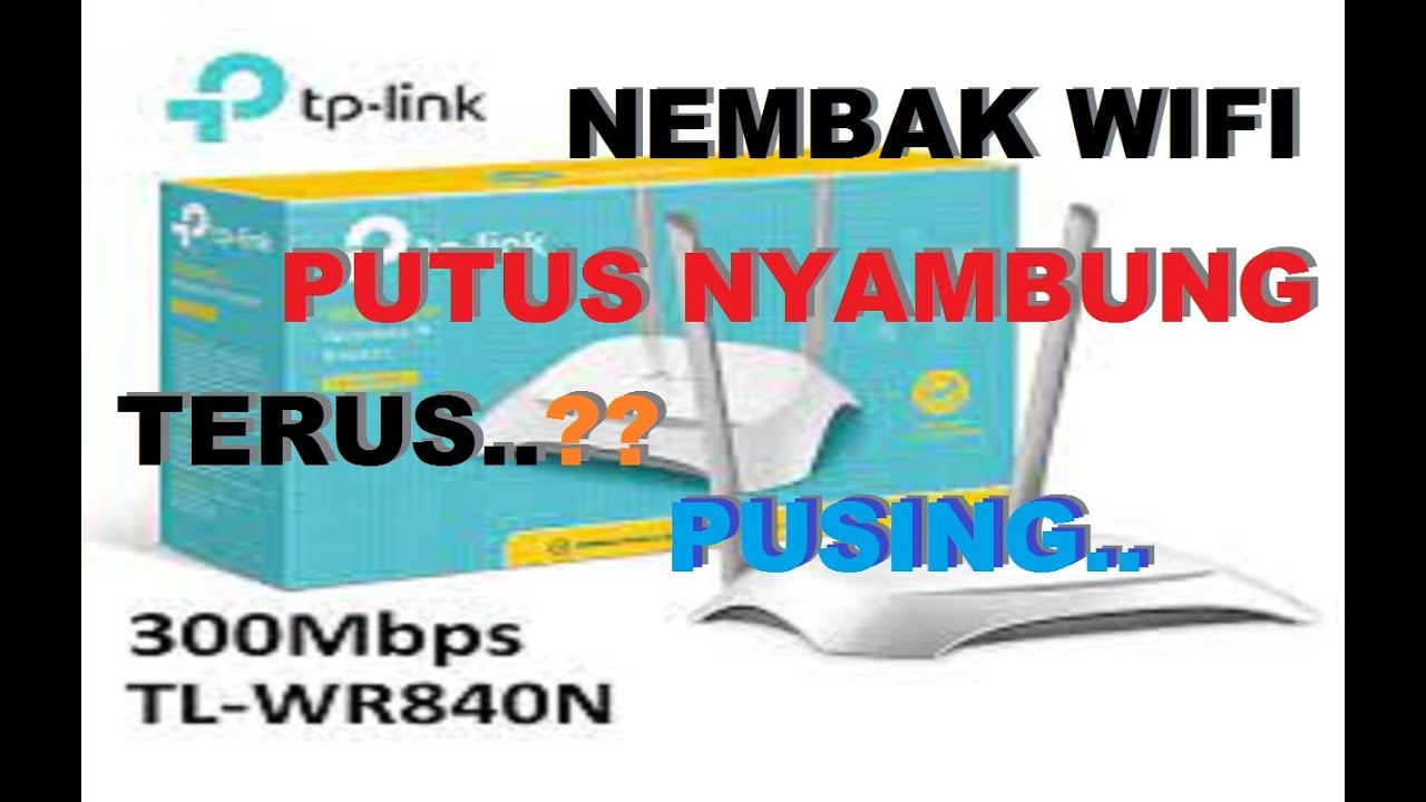 Cara Setting TP LINK WR840N Agar lebih Stabil,Wifi TP LINK WR840N Putus Nyambung,WR840N Tidak Stabil