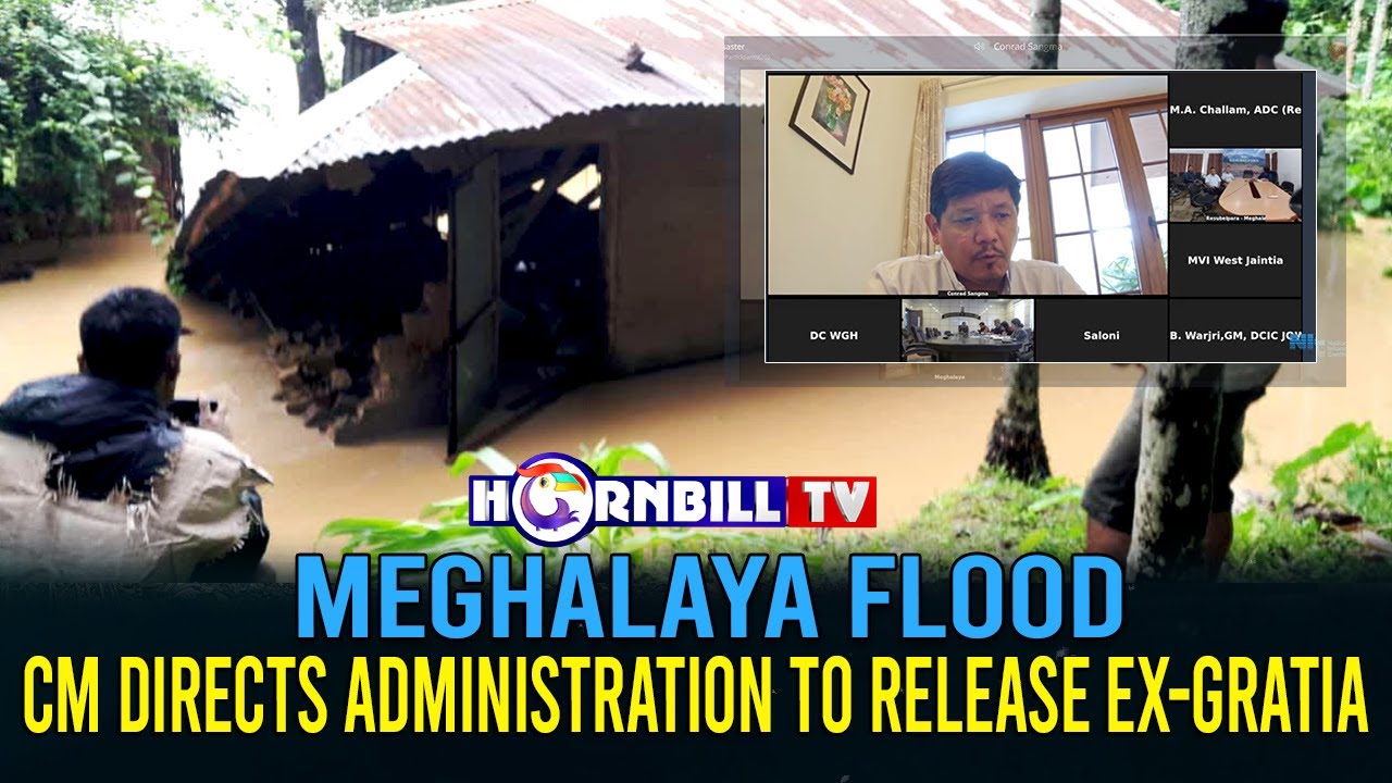MEGHALAYA FLOOD: CM DIRECTS ADMINISTRATION TO RELEASE EX-GRATIA