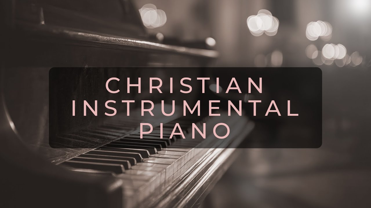 Christian Instrumental Piano | Best Songs of All Time Non Stop Playlist