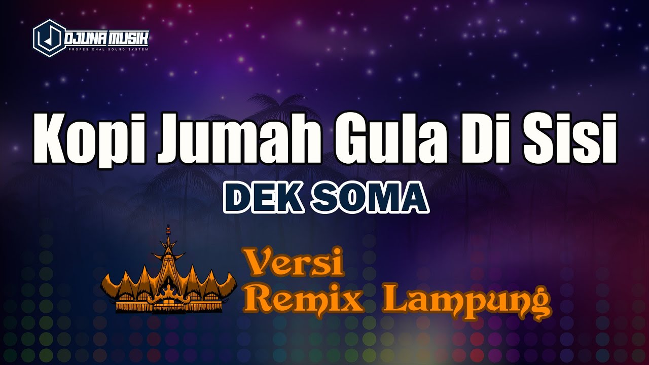 Kopi Jumah Gula Di Sisi - Dek Soma // [Djuna Musik]