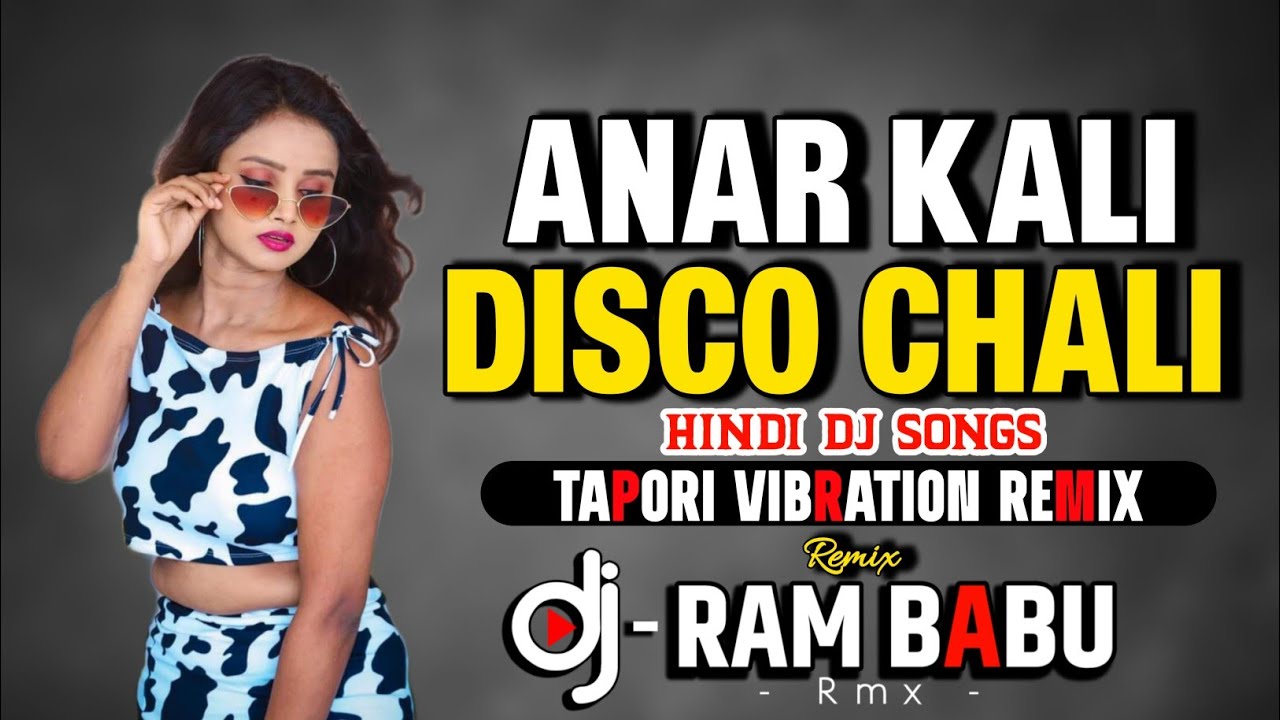 Anar Kali Disco Chali ( Tapori Vibration Mix) Nagpuri Style Mix Hard Bass Dj RAM BABU Hindi DJ