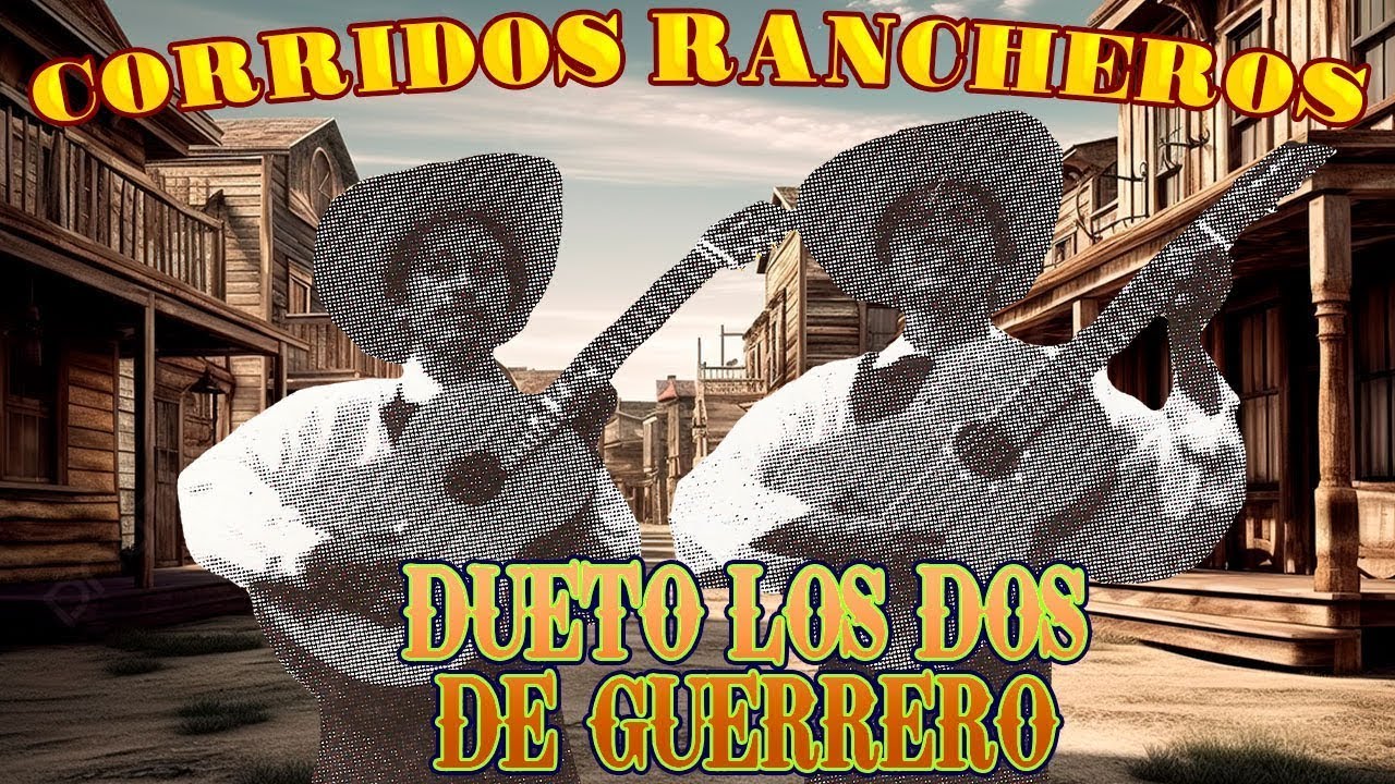Dueto Los Dos De Guerrero - Corridos Rancheros De Coleccion (Album Completo)