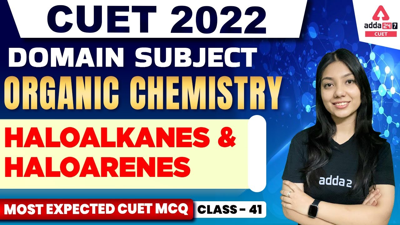 Haloalkanes and Haloarenes Most Expected MCQ | CUET 2022 Chemistry | Domain Subject #38