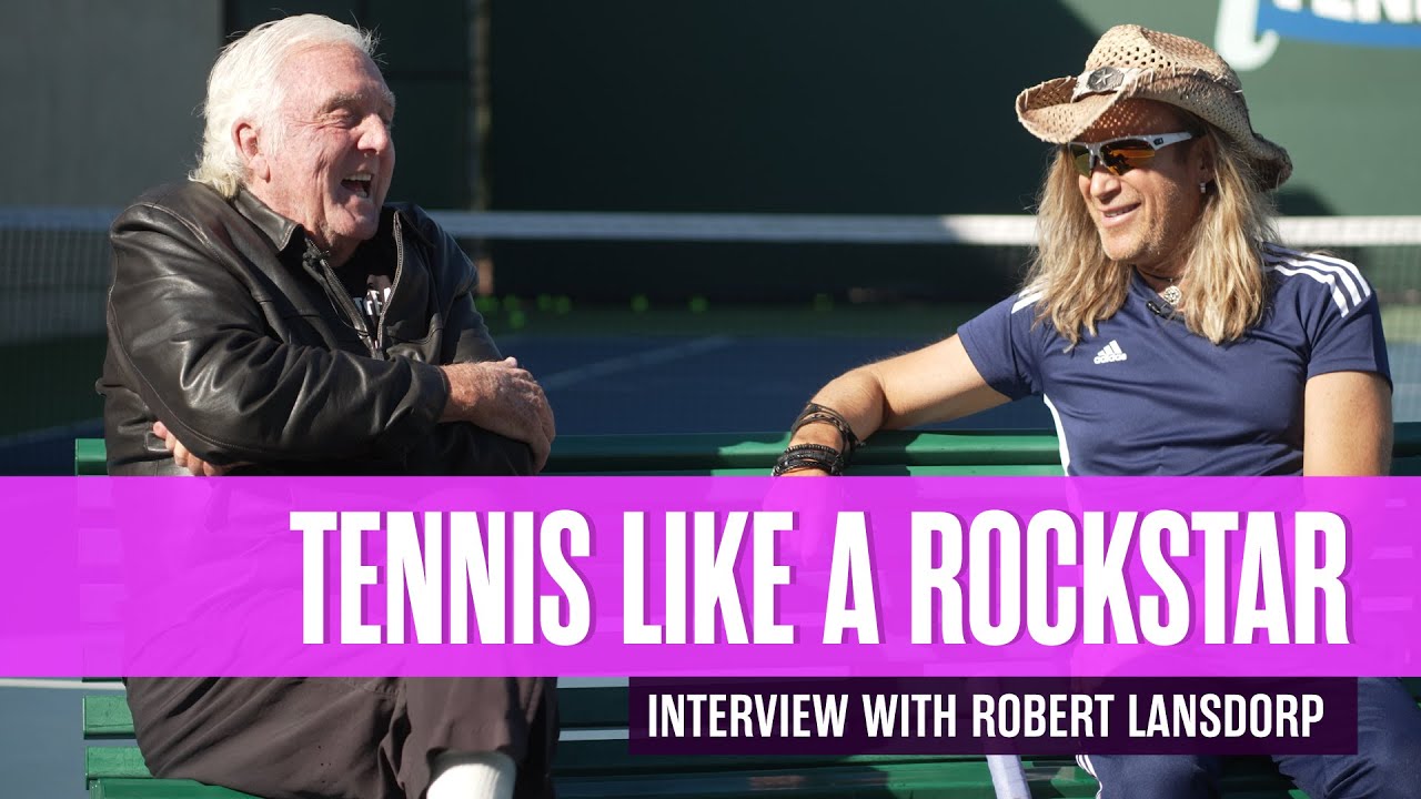 Interview with Robert Lansdorp: Episode 4  - Tennis like a Rockstar