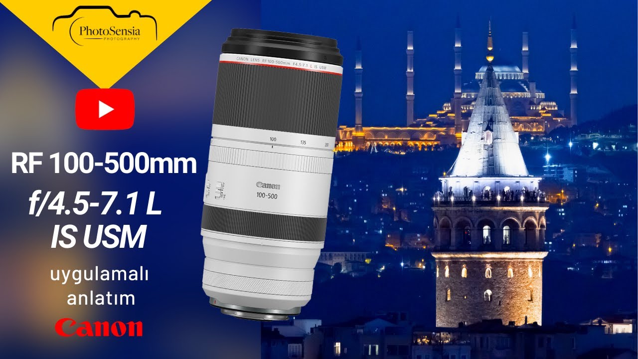 Çok Yönlü Süper Tele Lens : Canon RF 100-500mm f/4.5-7.1 L IS USM