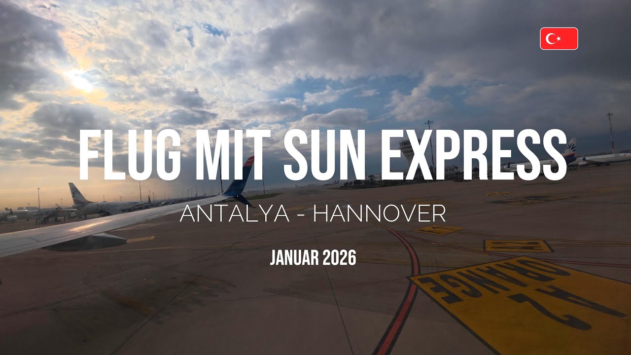 Flug live aus dem Fenster – Sun Express Abenteuer über den Wolken von Antalya nach Hannover